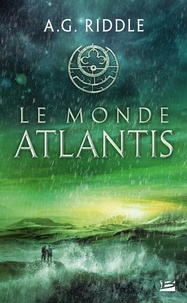 A.G. Riddle - Le Monde Atlantis - La Trilogie Atlantis, T3.