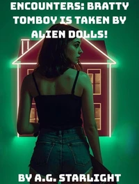 Encounters: Bratty Tomboy is Taken by Alien Dolls!