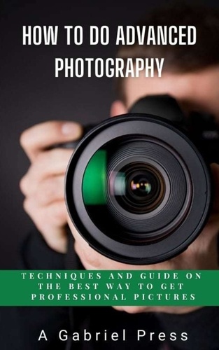  A. Gabriel Press - How to do Advanced Photography.