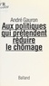 A Gauron - Aux politiques qui prétendent réduire le chômage - Lettre ouverte.