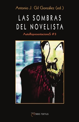 A. gil Gonzalez - Las sombras del novelista - AutoRepresentacioneS #3.