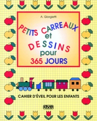A Giorgetti - Petits Carreaux Et Dessins Pour 365 Jours. Cahier D'Eveil Pour Les Enfants.