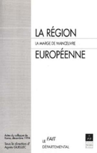 A Guellec - La région européenne - La marge de manoeuvre, actes du colloque de Rome, du 1er au 3 décembre 1994.