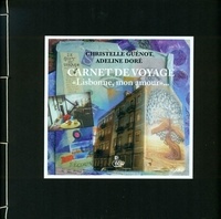 A. guénot C./doré - Carnet de voyage « Lisbonne Mon amour ».