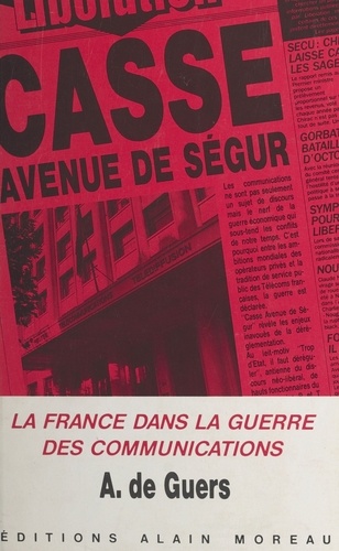 Casse Avenue de Ségur. La France dans la guerre des communications