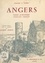 Angers. Pages d'histoire, vieilles images