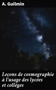 Leçons de cosmographie à l'usage des lycées et collèges