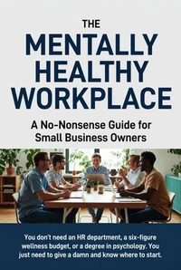 The Mentally Healthy Workplace