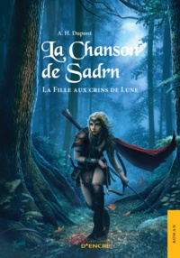 A-H Dupont - La Chanson de Sadrn Tome 1 : La fille aux crins de lune.