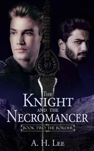  A. H. Lee - Knight and the Necromancer - Book 2: The Border - The Knight and the Necromancer, #2.