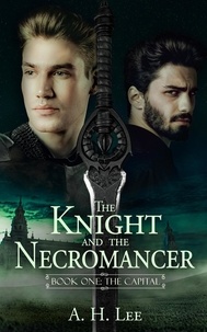  A. H. Lee - The Knight and the Necromancer - Book 1: The Capital - The Knight and the Necromancer, #1.