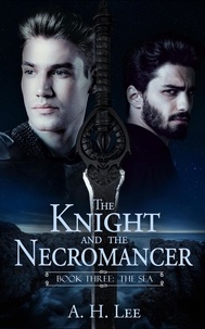  A. H. Lee - The Knight and the Necromancer - Book 3: The Sea - The Knight and the Necromancer, #3.