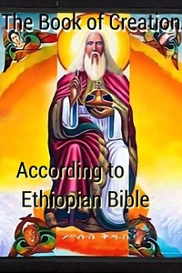 The Book of Creation according to Ethiopian Bible