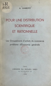 A. Hamery - Pour une distribution scientifique et rationnelle - Les groupement d'achats du commerce, problème d'économie générale.