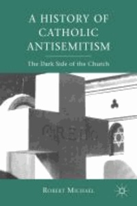 A History of Catholic Antisemitism - The Dark Side of the Church.