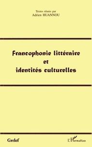 A Huannou - Francophonie littéraire et identité culturelles: actes de colloques du Grelef, Cotonou 18-20 mars 1998.