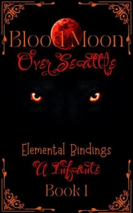 Blood Moon Over Seattle' Elemental Bindings