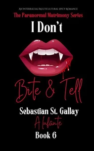 I Don't Bite &amp; Tell; Sebastian St. Gallay