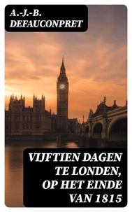 Vijftien dagen te Londen, op het einde van 1815