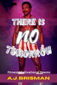  A.J, Brisman - There Is No Tomorrow.
