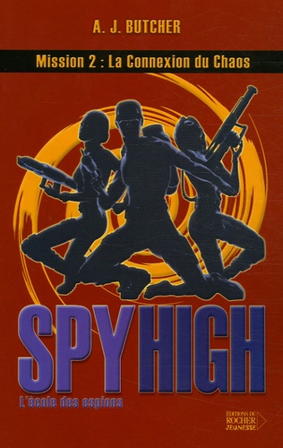 A-J Butcher - Spy High Tome 2 : La Connexion du Chaos.