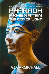 Pharaoh Akhenaten, The God of Light