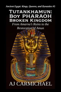 Tutankhamun: Boy Pharaoh, Broken Kingdom