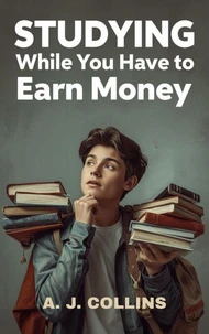 Studying While You Have to Earn Money: A Realistic Guide To Balancing Work, Fatigue, And Learning