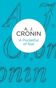 A. J. Cronin - A Pocketful of Rye.