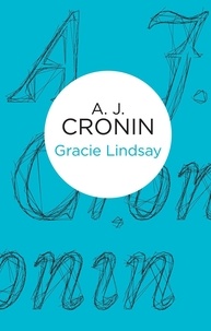 A. J. Cronin - Gracie Lindsay.