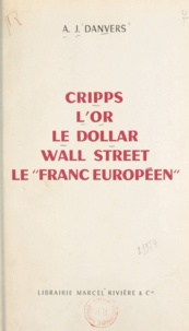 A. J. Danvers - Cripps, l'or, le dollar, Wall Street, le franc européen.