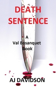  A. J. Davidson - Death Sentence - A Val Bosanquet Mystery - The Val Bosanquet Mysteries, #2.