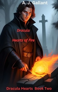  A. J. Gallant - Dracula Hearts of Fire - Dracula Hearts, #2.