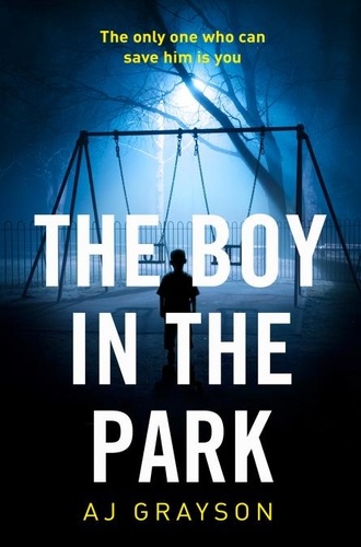 A J Grayson - The Boy in the Park.