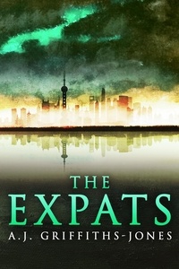  A.J. Griffiths-Jones - The Expats - Skeletons in the Cupboard Series, #5.