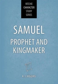 Samuel: Prophet and Kingmaker