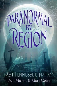 Paranormal by Region: East Tennessee Edition