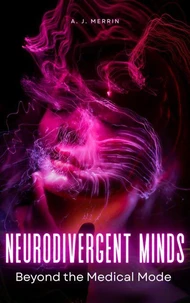 Neurodivergent Minds: Beyond the Medical Model