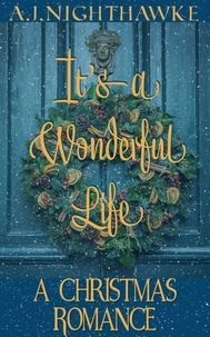  A.J. Nighthawke - It's a Wonderful Life: A Christmas Romance.