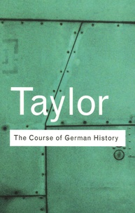 A-J-P Taylor - The Course of German History - A survey of the development of German history since 1815.