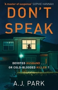 A. J. Park - Don't Speak - ‘A master of suspense’ Sophie Hannah.
