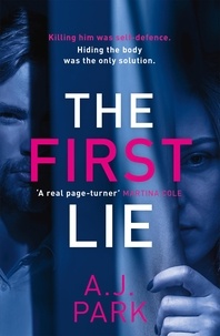 A. J. Park - The First Lie - An addictive psychological thriller with a shocking twist.