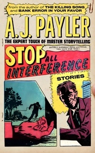  A. J. Payler - Stop All Interference—Stories.