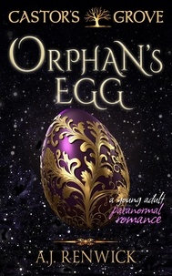  A.J. Renwick - Orphan's Egg (A Castor's Grove Young Adult Paranormal Romance) - Castor's Grove, #1.