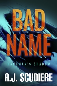  A.J. Scudiere - Bad Name - The Hangman's Shadow, #1.