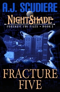  A.J. Scudiere - Fracture Five - NightShade Forensic FBI Files, #2.