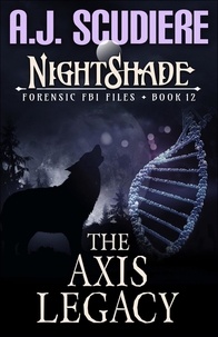  A.J. Scudiere - NightShade Forensic FBI Files: The Axis Legacy (Book 12) - NightShade Forensic FBI Files, #12.