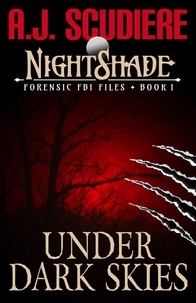  A.J. Scudiere - Under Dark Skies - NightShade Forensic FBI Files.