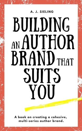 A. J. Sieling - Building An Author Brand That Suits You - Writer's Reach, #3.