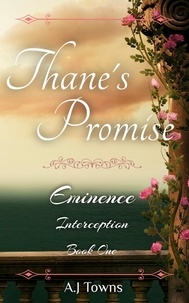  A.J Towns - Thane's Promise - Eminence, #1.
